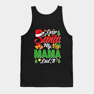 Dear Santa My Mama Did It Funny Tank Top